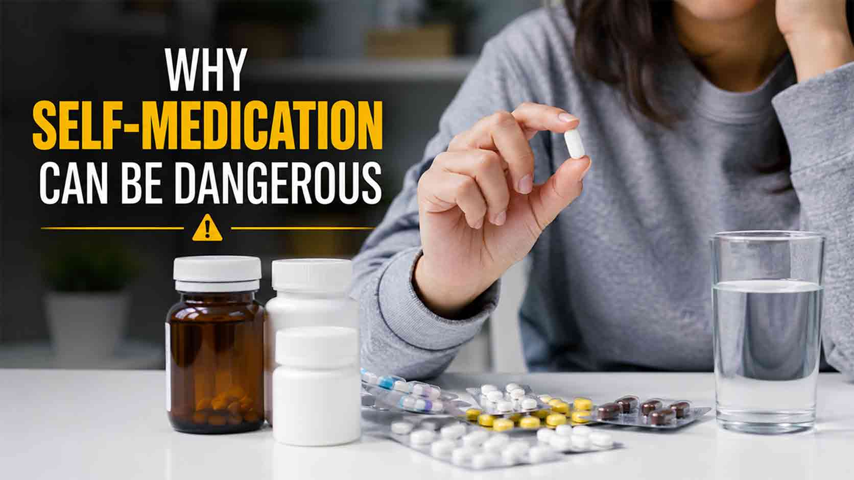 Why Self-Medication Can Be Dangerous